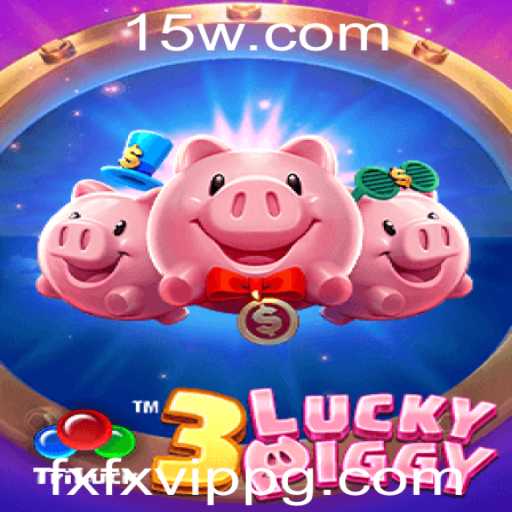 3LUCKYPIGGY: Explorando o Mundo do Jogo Com a Palavra-Chave 'fxfx vip'