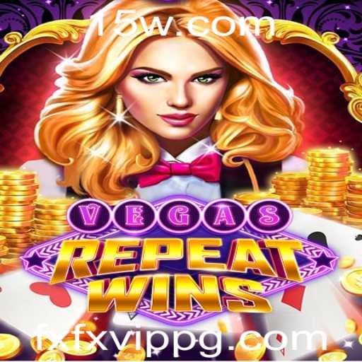 VegasRepeatWins: Mergulhe na Empolgante Experiência de Jogo com 'fxfx vip'